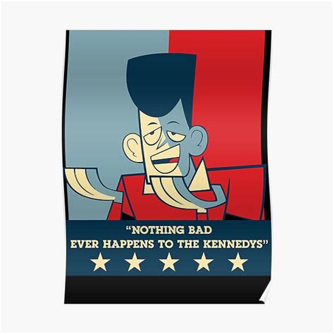 Clone High Jfk Nothing Bad Ever Happens To The Kennedys Poster For