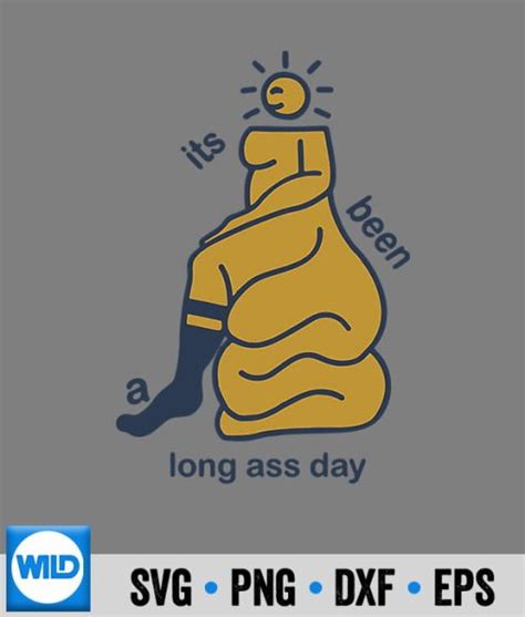 Long Ass Day Svg Its Been A Long Ass Day Svg Cut File Wildsvg