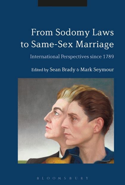 From Sodomy Laws To Same Sex Marriage International Perspectives Since 1789 The Bookshop