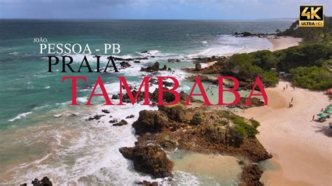 Praia TAMBABA COMPLETO João Pessoa PB 4K YouTube