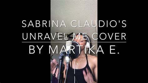 Sabrina Claudio Unravel Me Cover Youtube