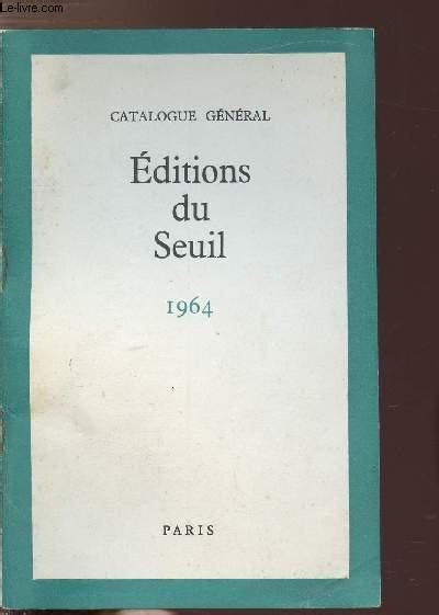 Catalogue General Editions Du Seuil 1964 By Collectif Seuil