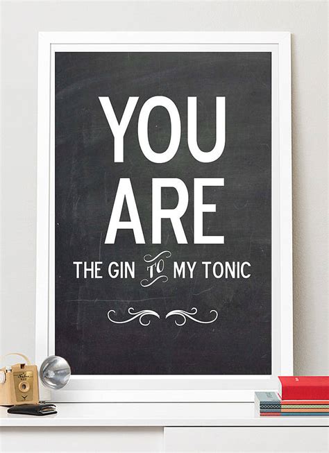 All of my life i've been searching for someone to find me i have been looking waiting for your arms to hold me you took me in from t. 'you are the gin to my tonic' poster or canvas print by i ...