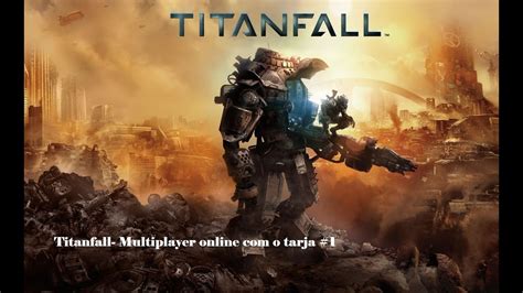 Titanfall Multiplayer Online Com O Tarja 1 Youtube