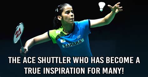 Saina Nehwal The Ace Shuttler Who Has Become A True Inspiration For Many