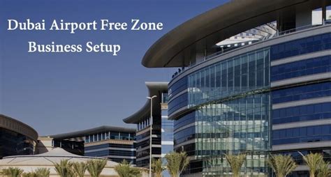 Complete Guide To Business Setup In Dubai Airport Free Zone Dafza