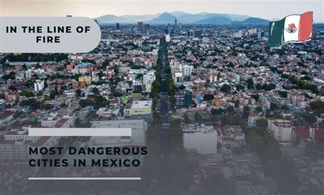 10 Most Dangerous Cities In Mexico 2023 In The Line Of Fire Southwest Journal