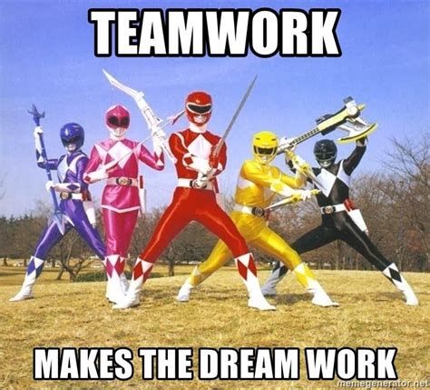Teamwork Makes The Dream Work Power Ranger Meme Power Rangers Movie