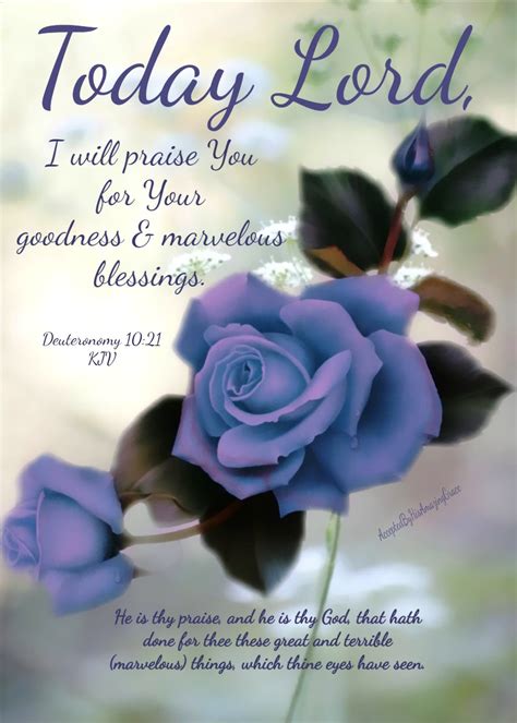 Today Lord I Will Praise You For Your Goodness Marvelous Blessings Pictures Photos And