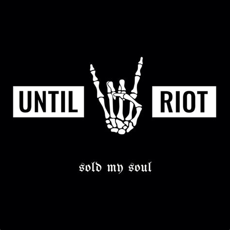Sold My Soul Música E Letra De Until Riot Spotify
