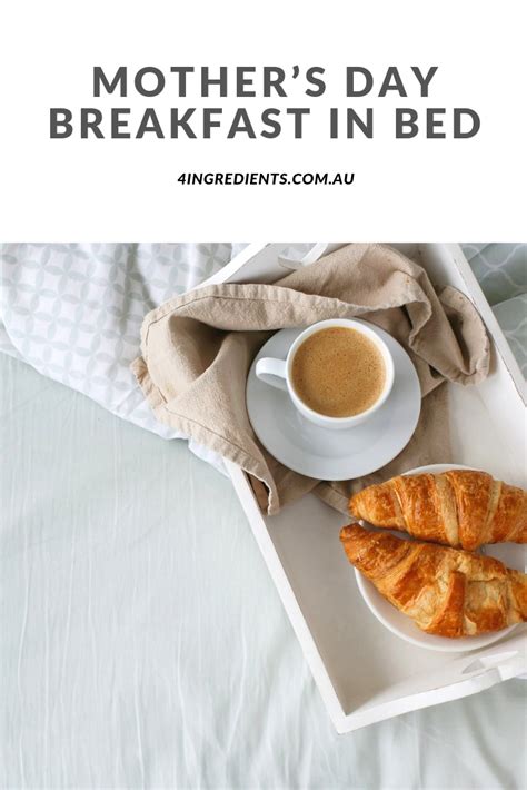 Mothers Day Breakfast In Bed Mothers Day Recipes 4 Ingredients