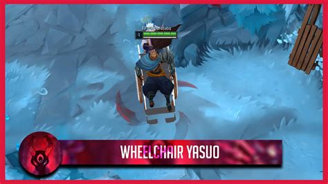 Wheelchair Yasuo Custom Skin Spotlight Download League Of Legends