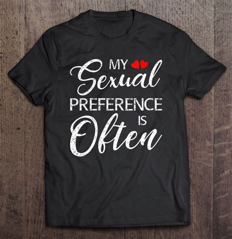 Womens My Sexual Preference Is Often Joke Funny Adult Humor Novelty