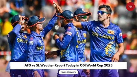 Afg Vs Sl Weather Report Today In Odi World Cup 2023