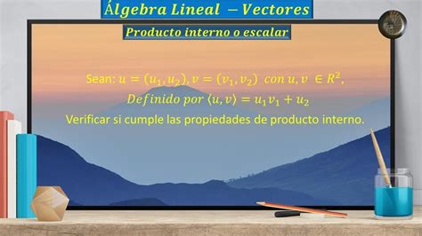 Álgebra Lineal Producto interno Problema 1 YouTube