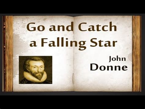 I think that's the why it became the front runner to be the next single of this particular album. Go and Catch a Falling Star by John Donne - YouTube
