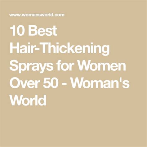 The Best Hair Thickening Spray For Women Over 50 Hair Thickening