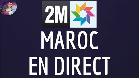 2m Maroc En Direct Gratuitement Comment Regarder 2m Maroc En Live Sur