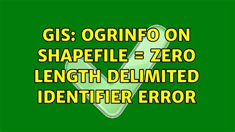 GIS OGRInfo On Shapefile Zero Length Delimited Identifier Error