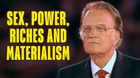 sex power riches and materialism billy graham classics youtube