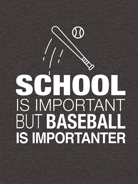 School Is Important But Baseball Is Importanter Stuff T Shirt By