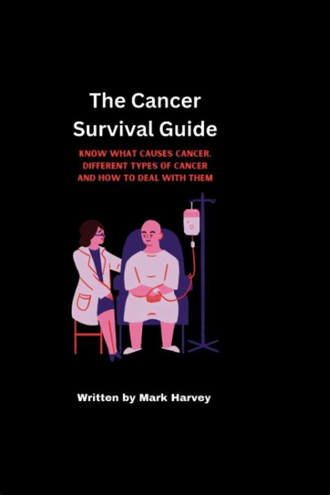 The Cancer Survival Guide Know What Causes Cancer Different Types Of Cancer And How To Deal