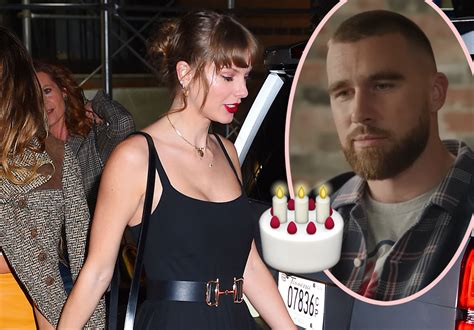 Taylor Swifts Plans For Her 34th Birthday At Travis Kelces Exclusive