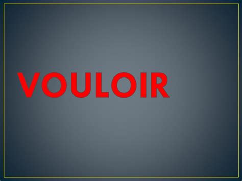 PPT - Vouloir / Pouvoir / Devoir PowerPoint Presentation - ID:3059611