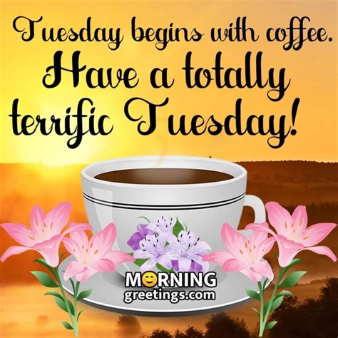 Good Morning Tuesday Morning Greetings Morning Quotes And Wishes Images