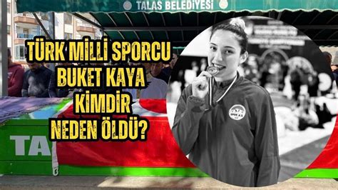 Türk milli sporcu Buket Kaya kimdir neden öldü Sarıgöl Gündem