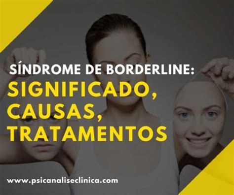 Síndrome de Borderline significado causas tratamentos Psicanálise Clínica