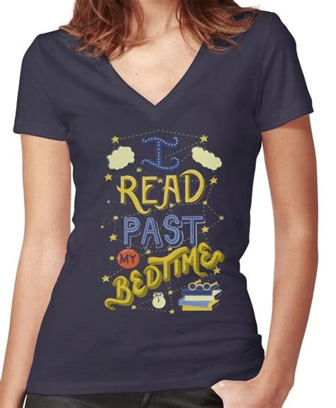 I Read Past My Bedtime Women S Fitted V Neck T Shirt Bedtime Quotes Past My Bedtime Quotes For