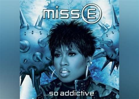 85 “miss E So Addictive” By Missy Elliott