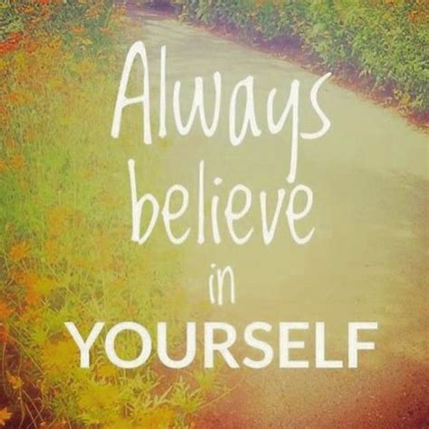 Always Believe In Yourself Life Quotes Quotes Positive Quotes Quote Life Quote Inspiring