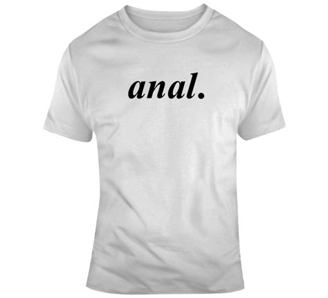 anal humorous t shirt