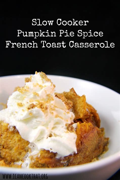 Slow Cooker Pumpkin Pie Spice French Toast Casserole Recipe