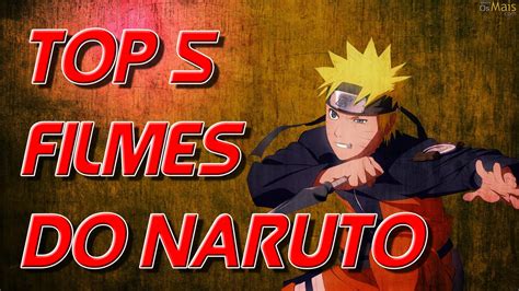 Top 5 Filmes Do Naruto Shippuden Youtube