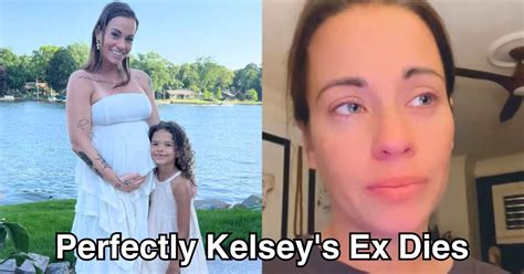 Perfectly Kelseys Ex Dies Tiktok Star Reveals Heartbreaking News
