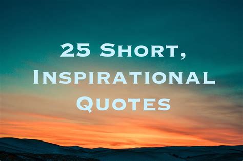 25 Short Inspirational Quotes And Sayings Letterpile