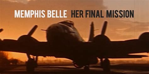 Memphis Belle Her Final Mission Wttw