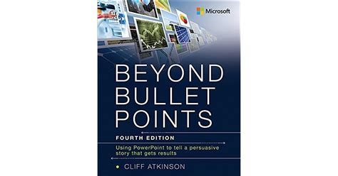 Beyond Bullet Points Using Powerpoint To Tell A Compelling Story That