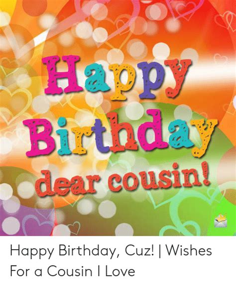 Birthda Dear Cousin Happy Birthday Cuz Wishes For A Cousin I Love