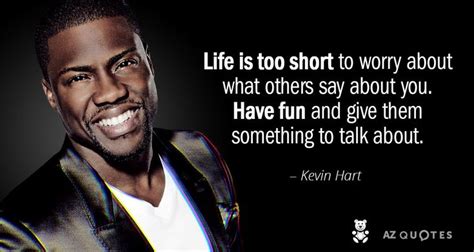life is too short to worry about others kevin hart kevin hart quotes life quotes hard work