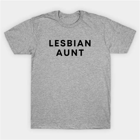 Lesbian Aunt Gay Aunt T Shirt Teepublic
