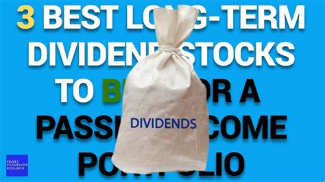 3 Best Long Term Dividend Stocks To Buy For A Passive Income Portfolio