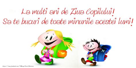 Ziua copilului (numită și ziua internațională a copilului) este în multe țări o sărbătoare pentru copii care se sărbătorește la date diferite. Felicitari de 1 Iunie - La multi ani de Ziua Copilului! Sa ...
