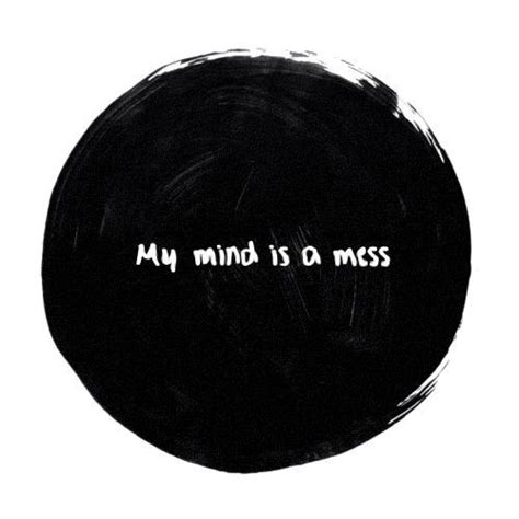 My Mind Is A Mess Picture Quotes