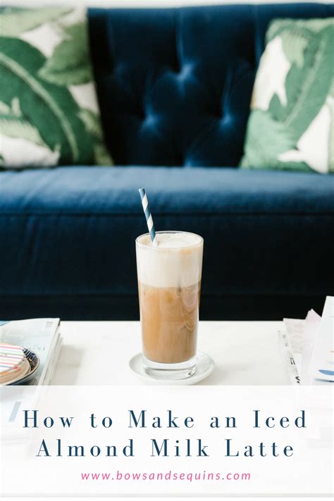 Iced Almond Milk Latte Recipe — Bows And Sequins