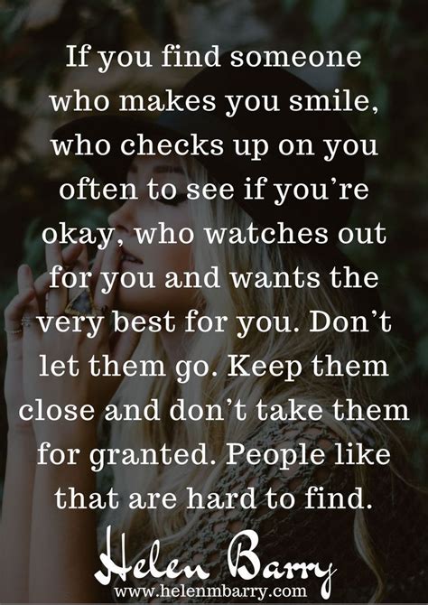 If You Find Someone Who Makes You Smile Who Checks Up On You Often To