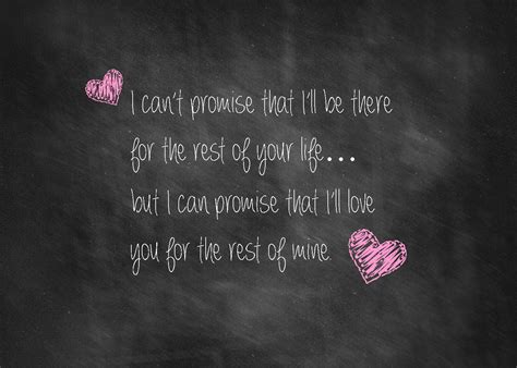i can t promise that i ll be there for the rest of your life but i can promise that i ll